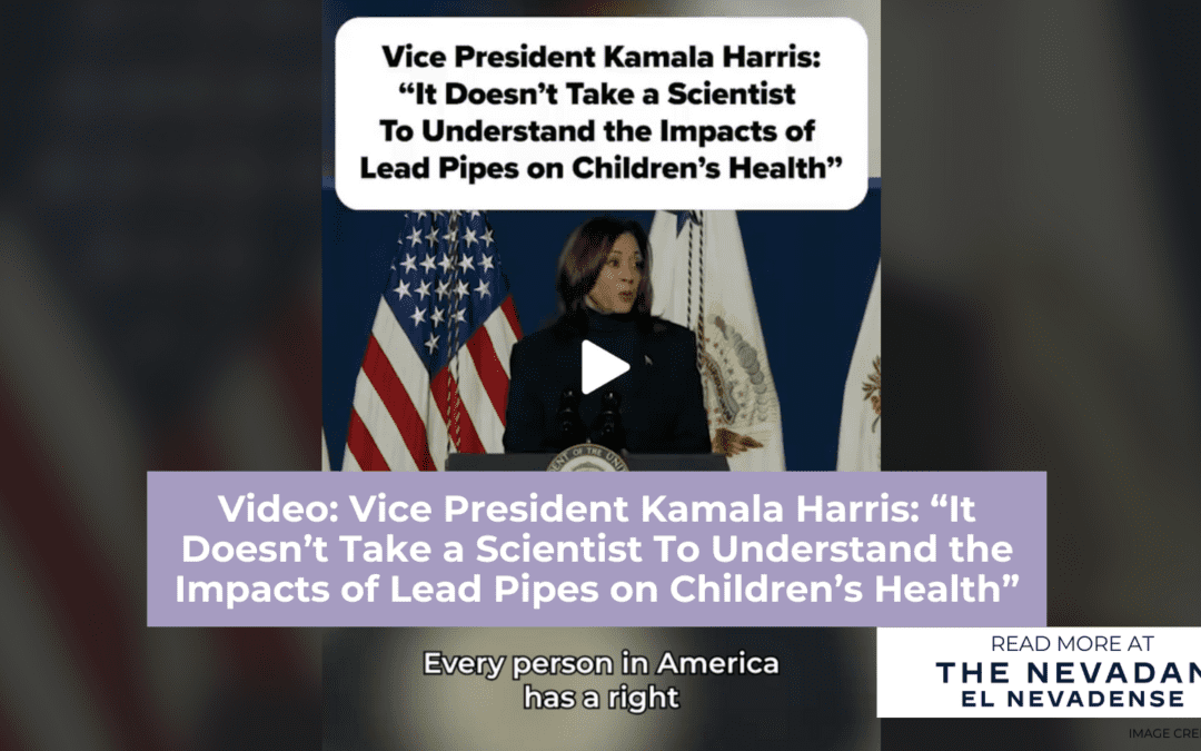 Video: Vice President Kamala Harris: “It Doesn’t Take a Scientist To Understand the Impacts of Lead Pipes on Children’s Health”