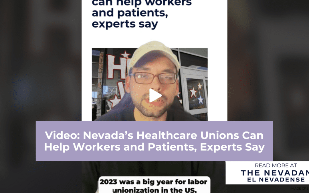 Video: Nevada’s Healthcare Unions Can Help Workers and Patients, Experts Say