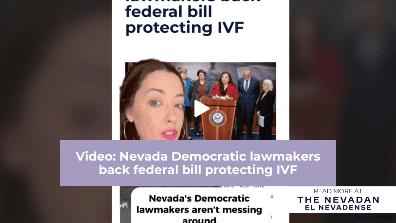 Video: Nevada Democratic lawmakers back federal bill protecting IVF Video: Nevada Democratic lawmakers back federal bill protecting IVF