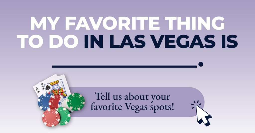 What’s your favorite thing to do in Las Vegas?